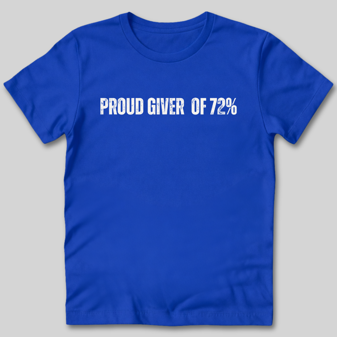 Proud Giver of 72% T-Shirt