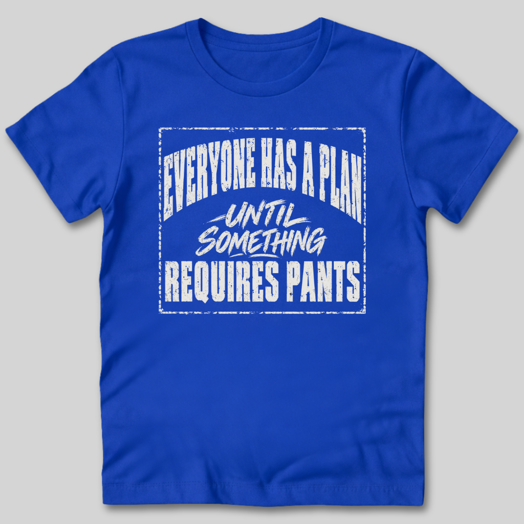 Everyone Has A Plan T-Shirt