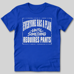 Everyone Has A Plan T-Shirt