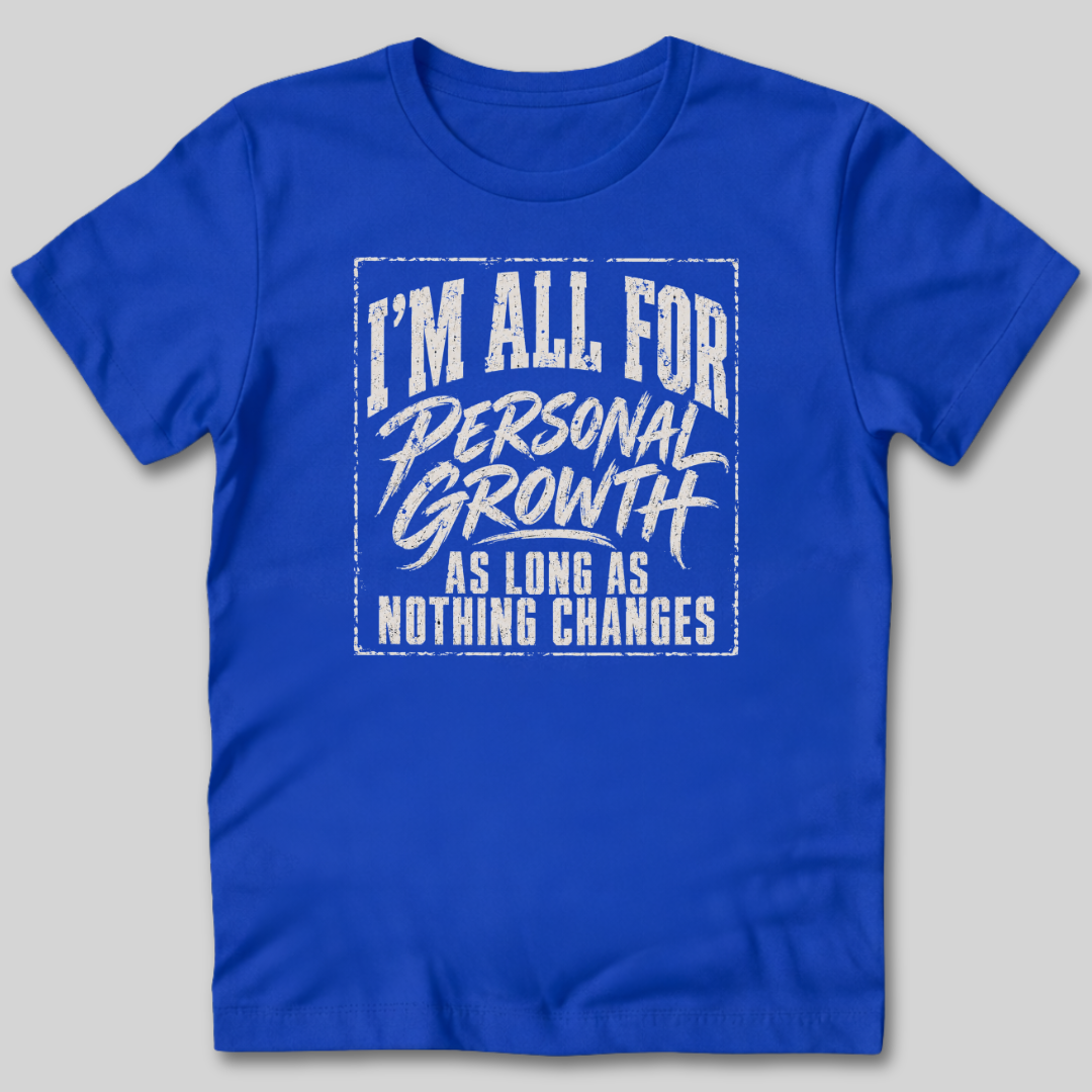 I'm All For Personal Growth T-Shirt