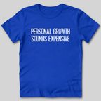 Personal Growth Sounds Expensive T-Shirt