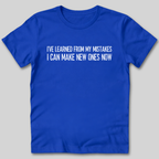 I've Learned From My Mistakes T-Shirt
