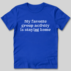 Group Activity Staying Home T-Shirt
