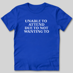 Unable to Attend T-Shirt