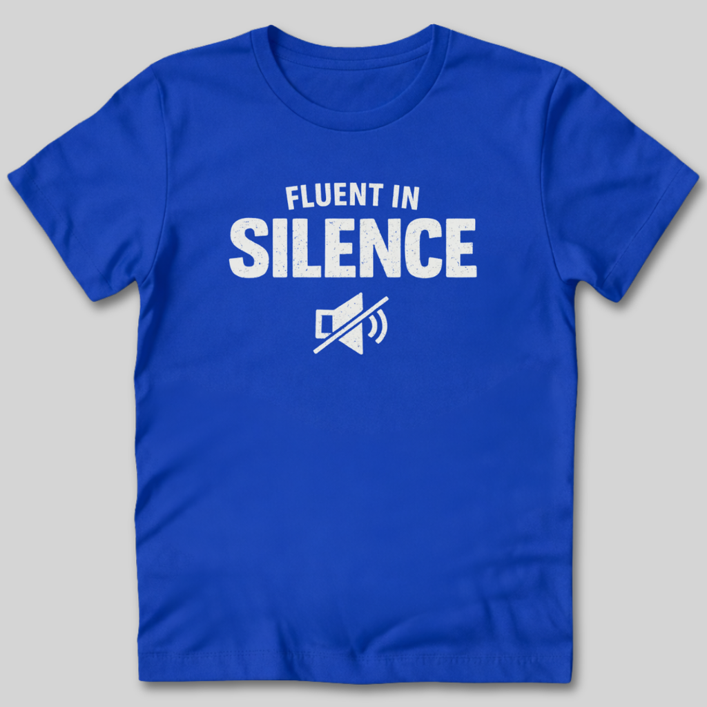 Fluent in Silence T-Shirt
