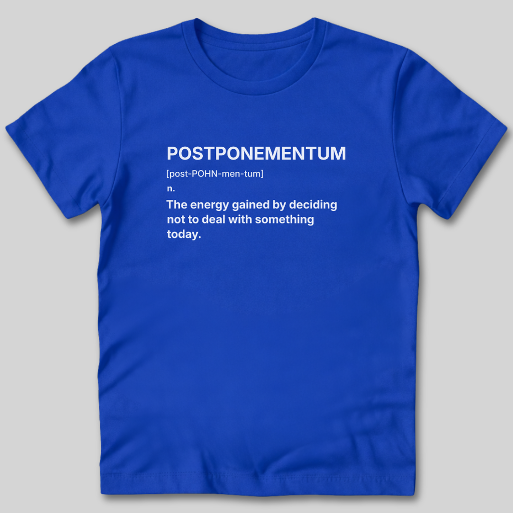 Postponementum Definition T-Shirt