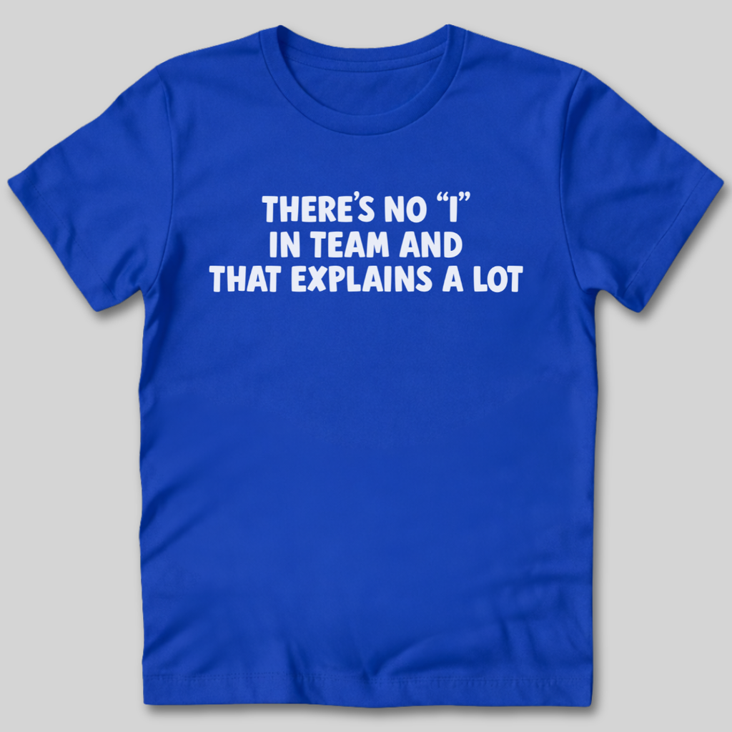 There's No I In Team T-Shirt