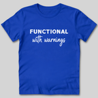 Functional With Warnings Shirt