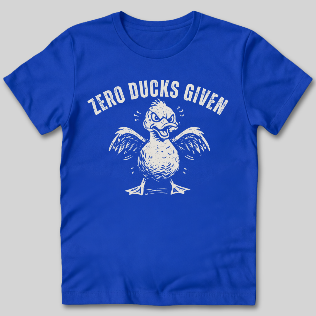 Zero Ducks Given T-Shirt