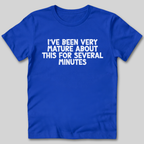 I've Been Very Mature T-Shirt