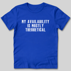 My Availability is Theoretical T-Shirt