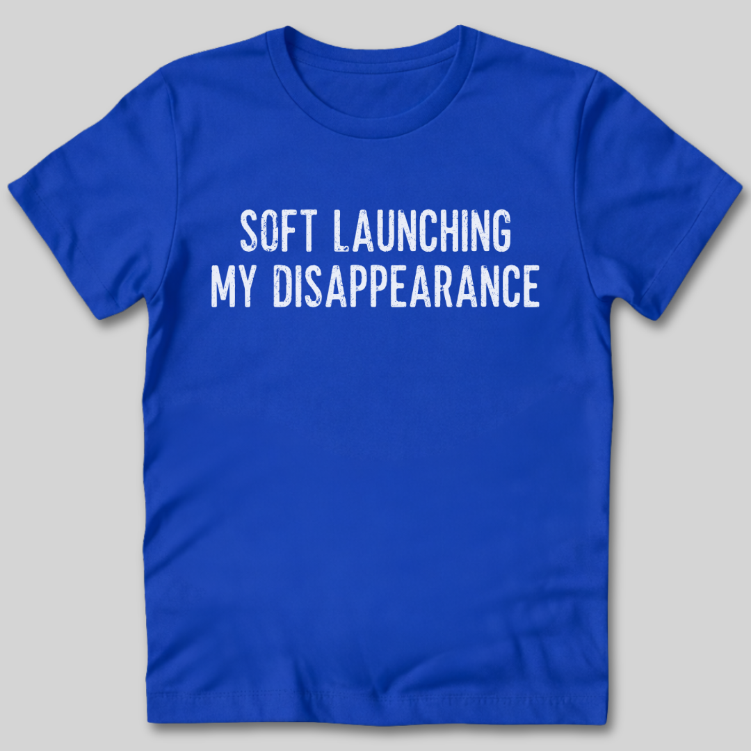 Soft Launching My Disappearance T-Shirt