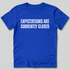 Expectations Are Currently Closed T-Shirt