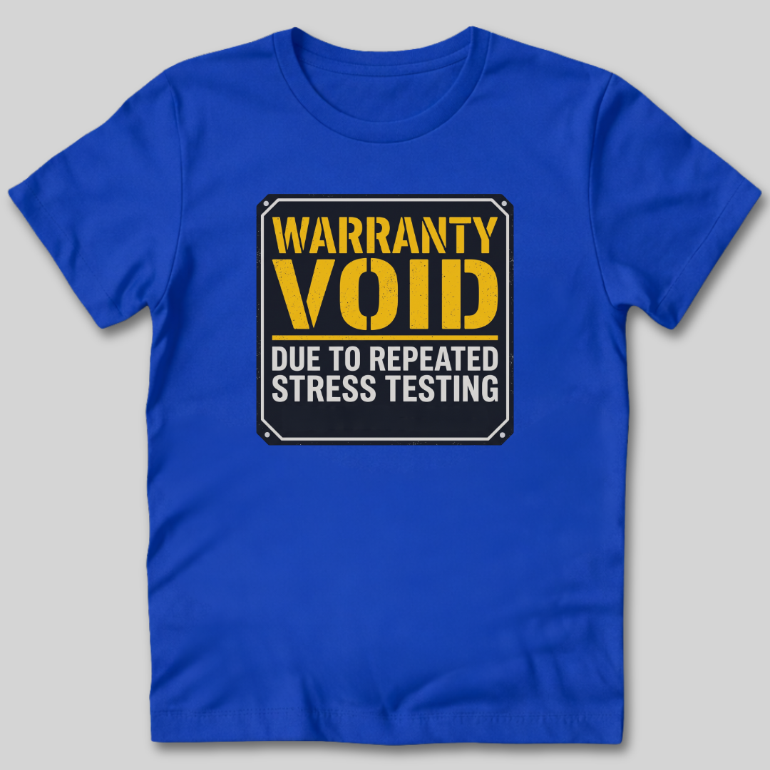 Warranty Void Due To Stress Testing T-Shirt