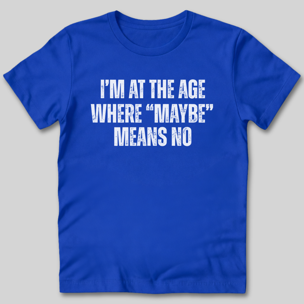 Maybe Means No T-Shirt