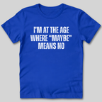 Maybe Means No T-Shirt