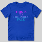 This Is My Friendly Face T-Shirt