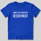 Aging With Moderate Resentment T-Shirt