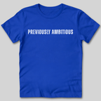 Previously Ambitious T-Shirt