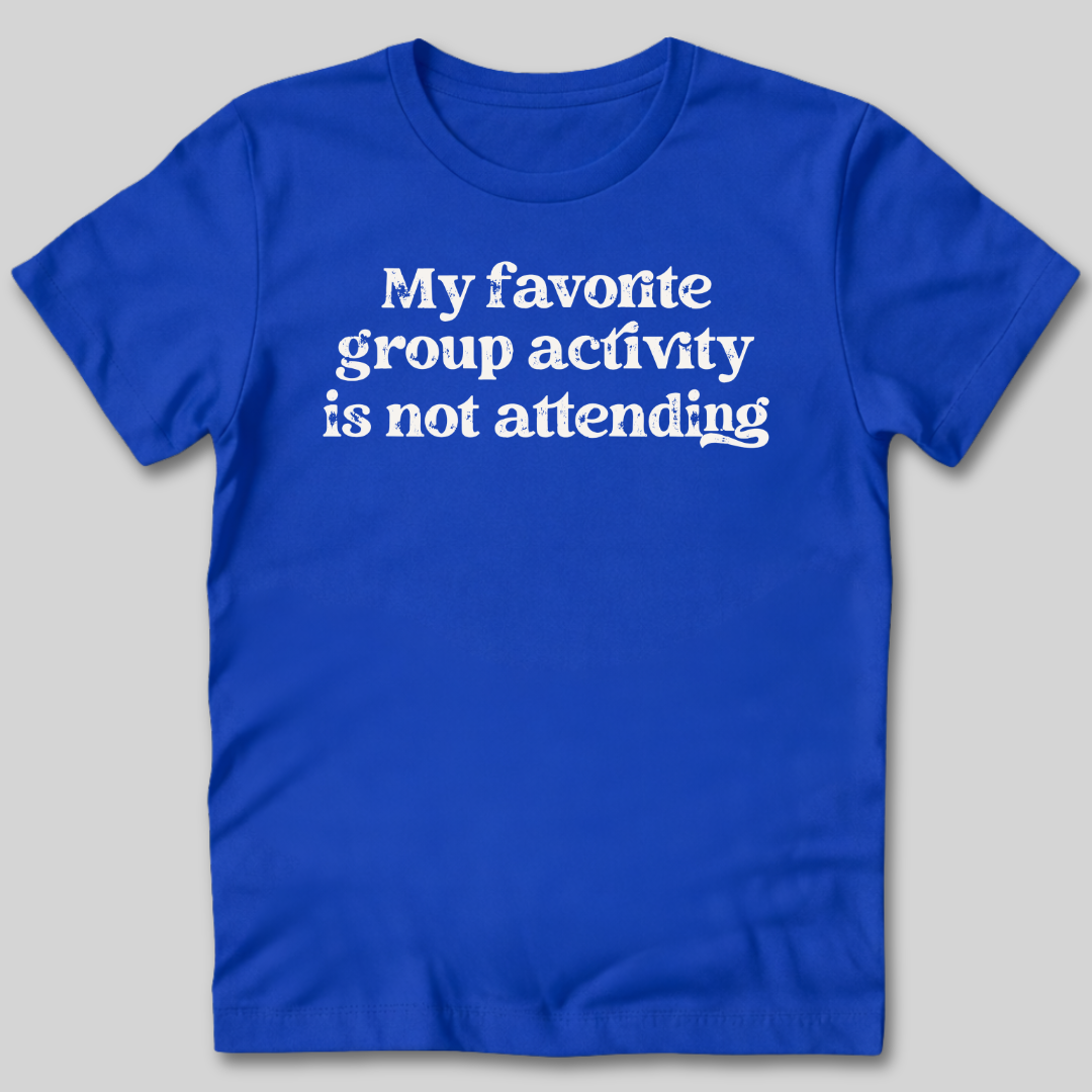 My Favorite Group Activity T-Shirt