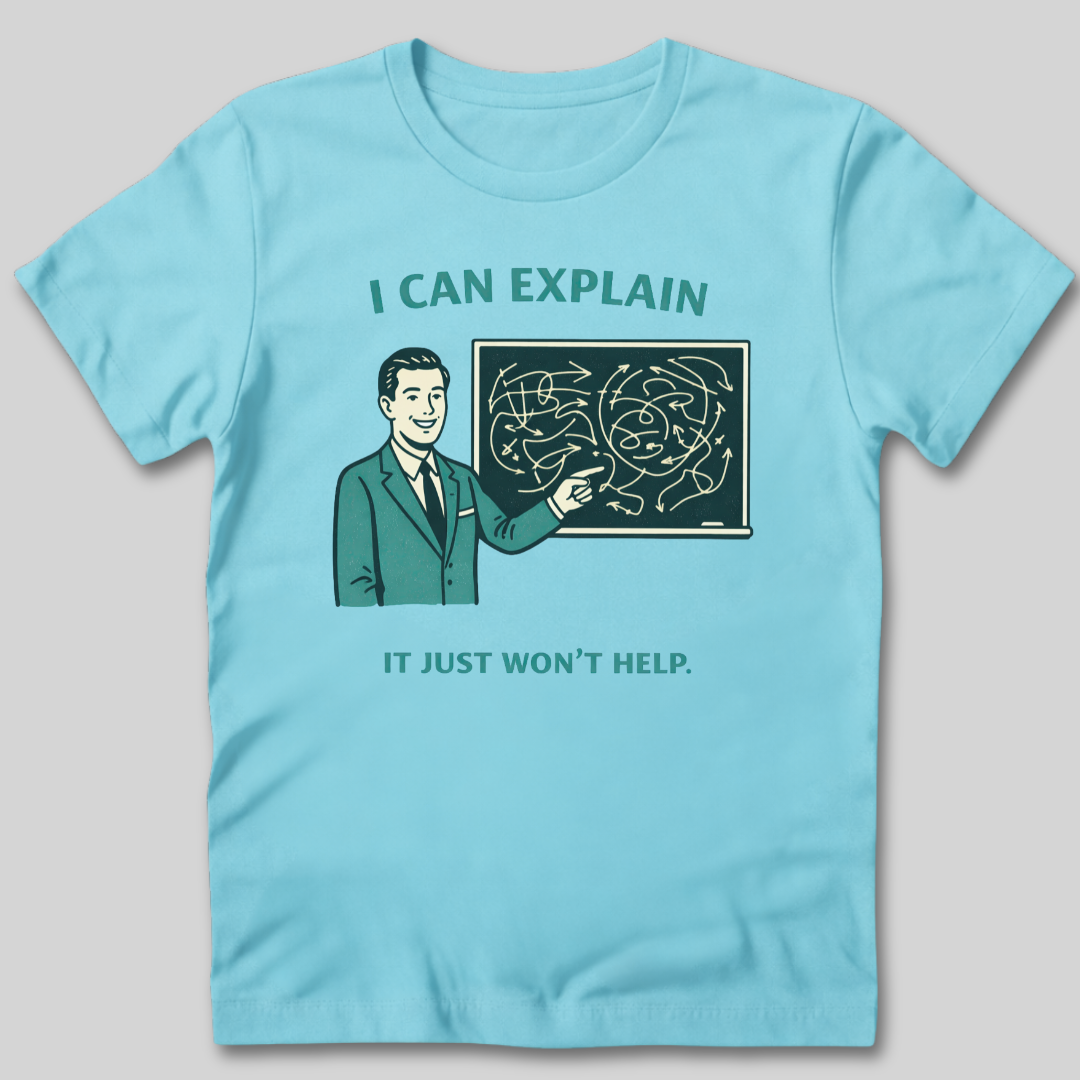 I Can Explain T-Shirt