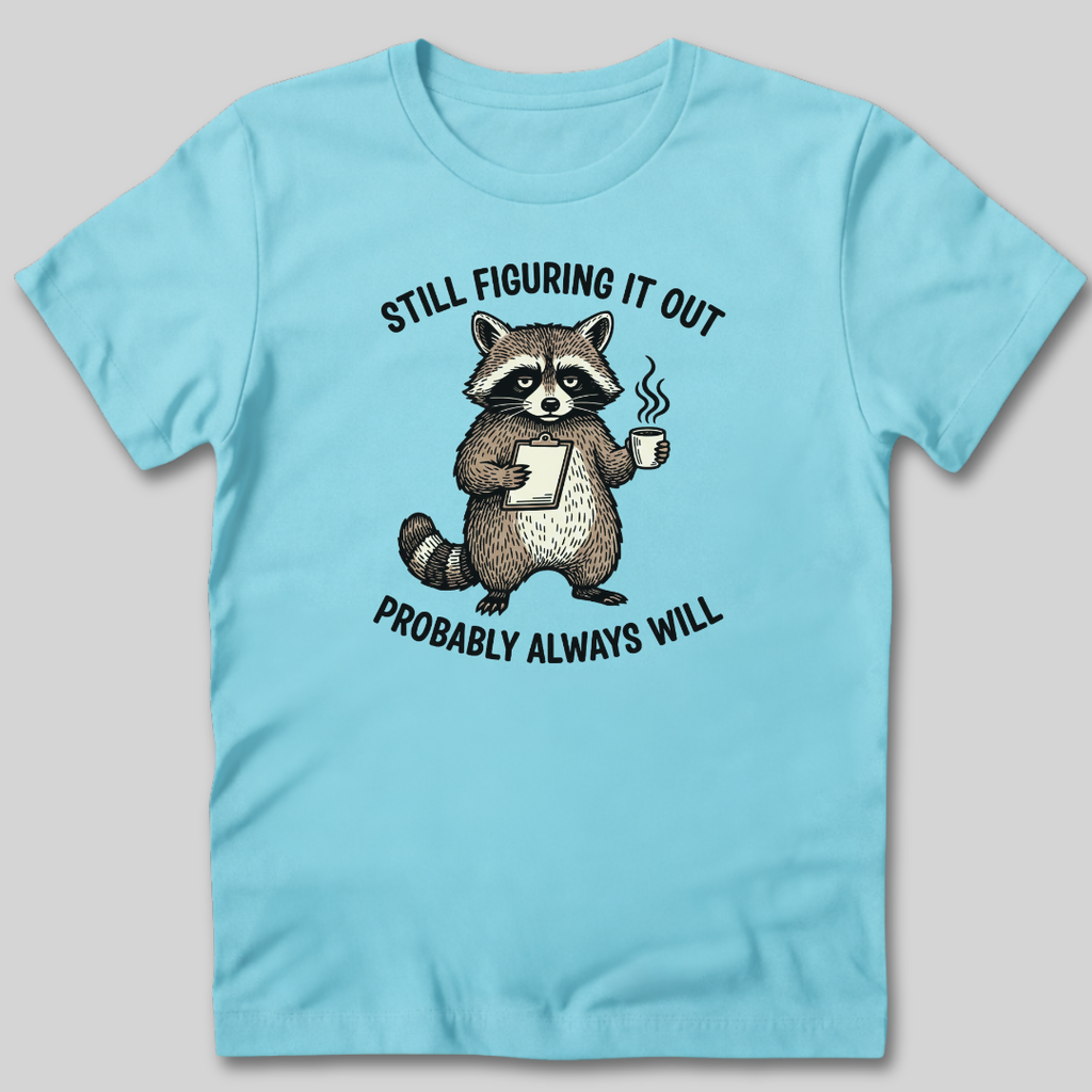 Still Figuring It Out T-Shirt