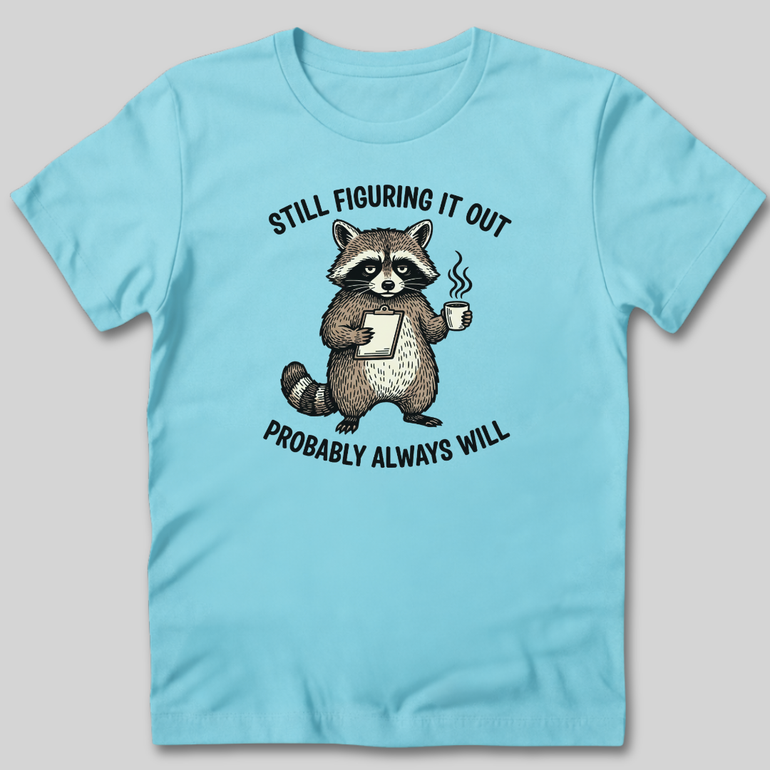 Still Figuring It Out T-Shirt