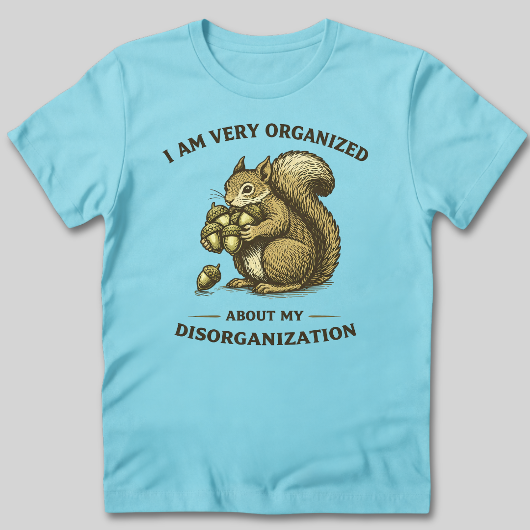 Organized About Disorganization T-Shirt