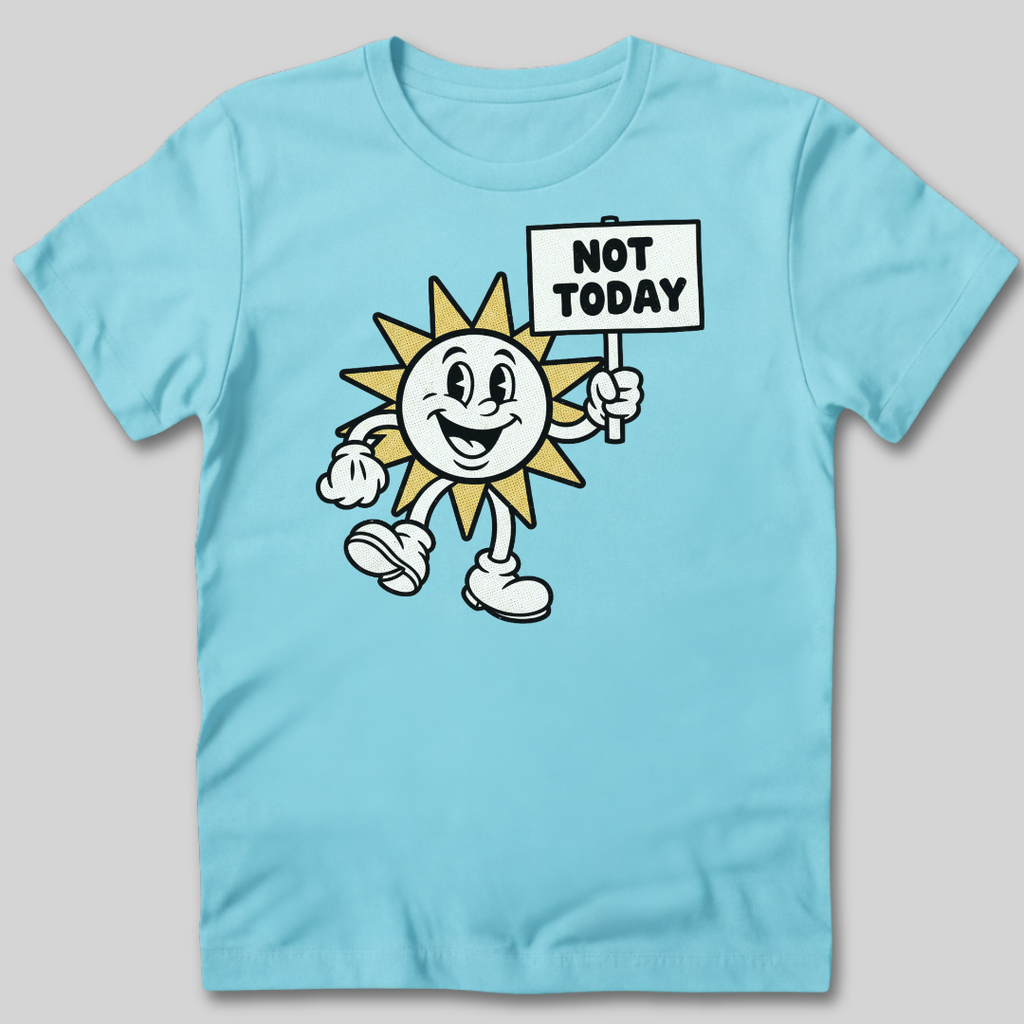 Not Today T-Shirt