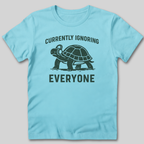 Currently Ignoring Everyone T-Shirt