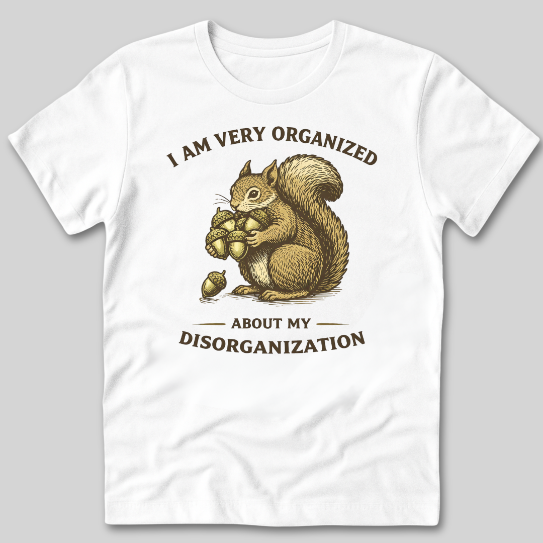Organized About Disorganization T-Shirt