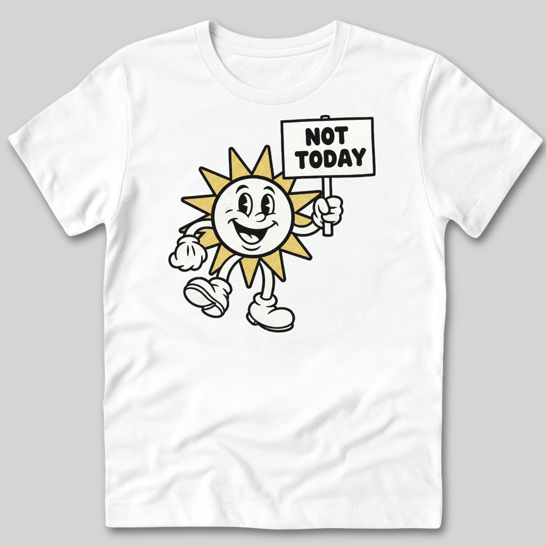Not Today T-Shirt