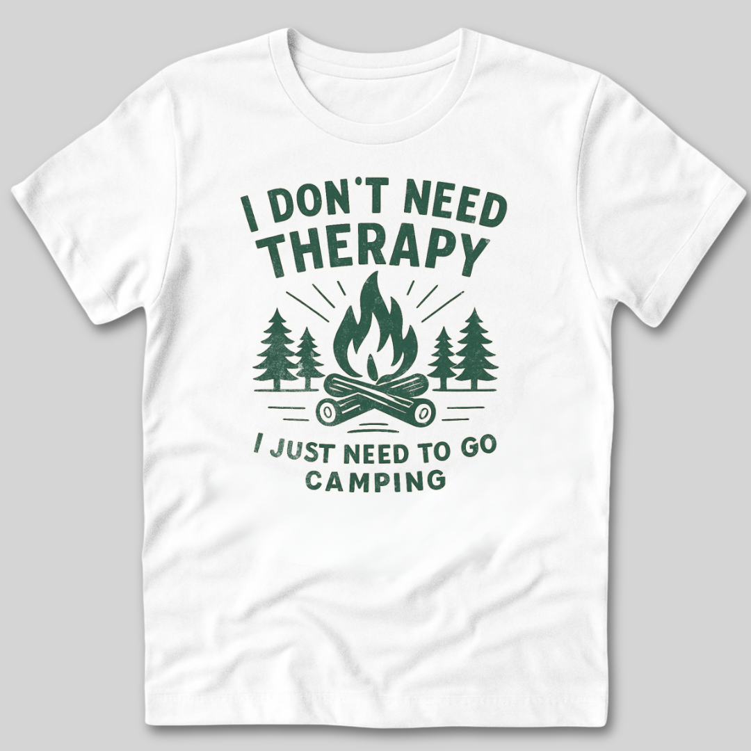 I Don't Need Therapy T-Shirt