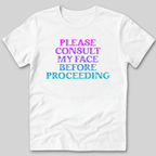 Please Consult My Face T-Shirt