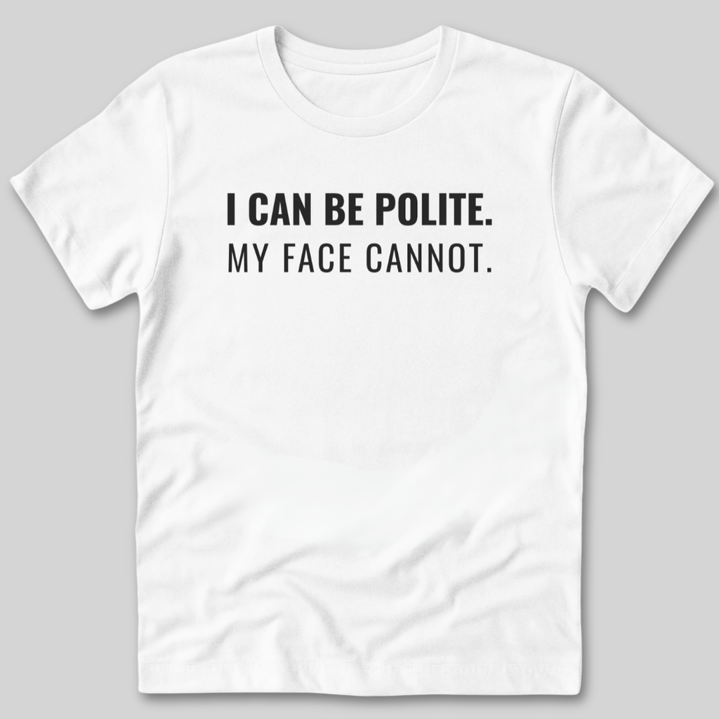 My Face Cannot T-Shirt