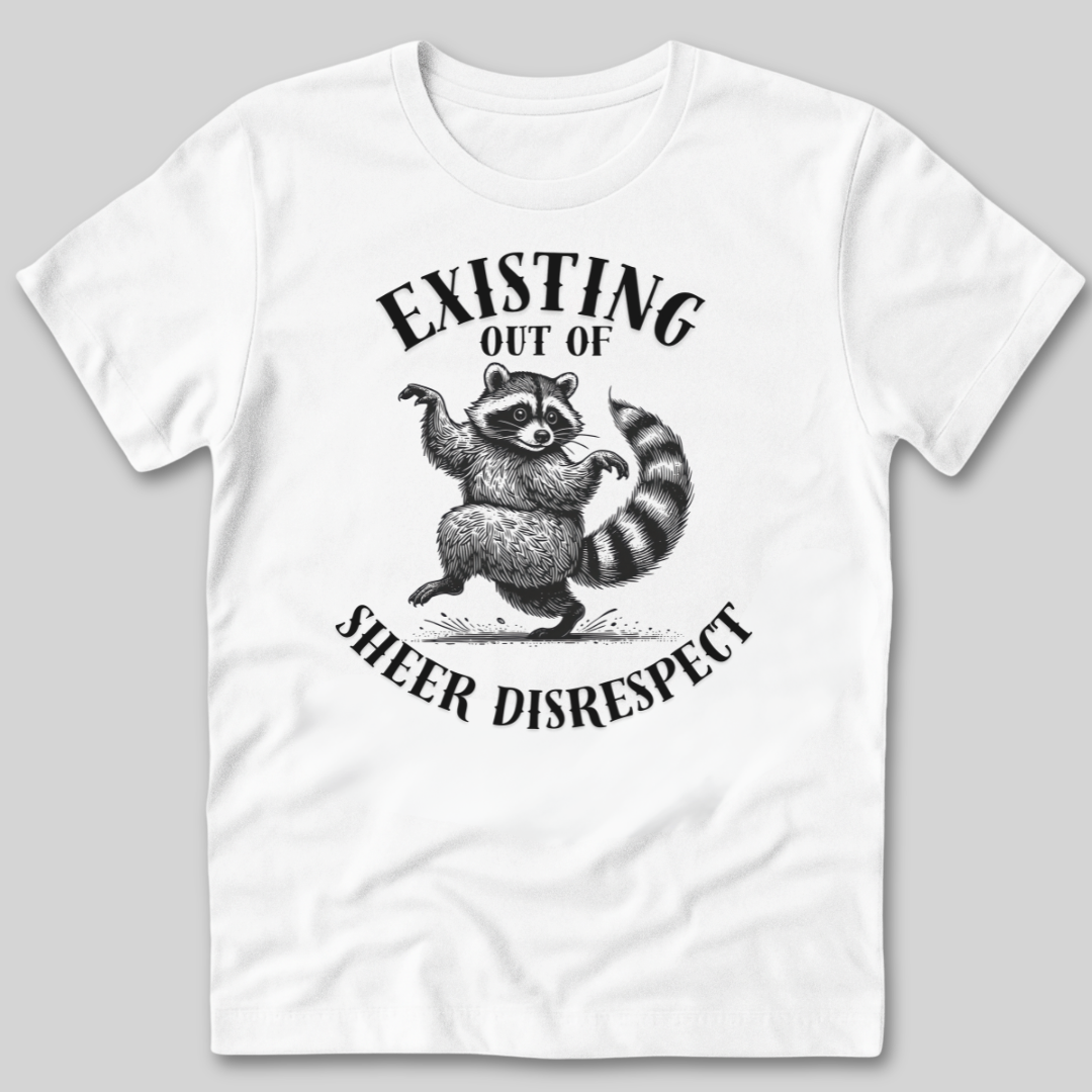 Existing Out of Sheer Disrespect T-Shirt