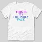 This Is My Friendly Face T-Shirt