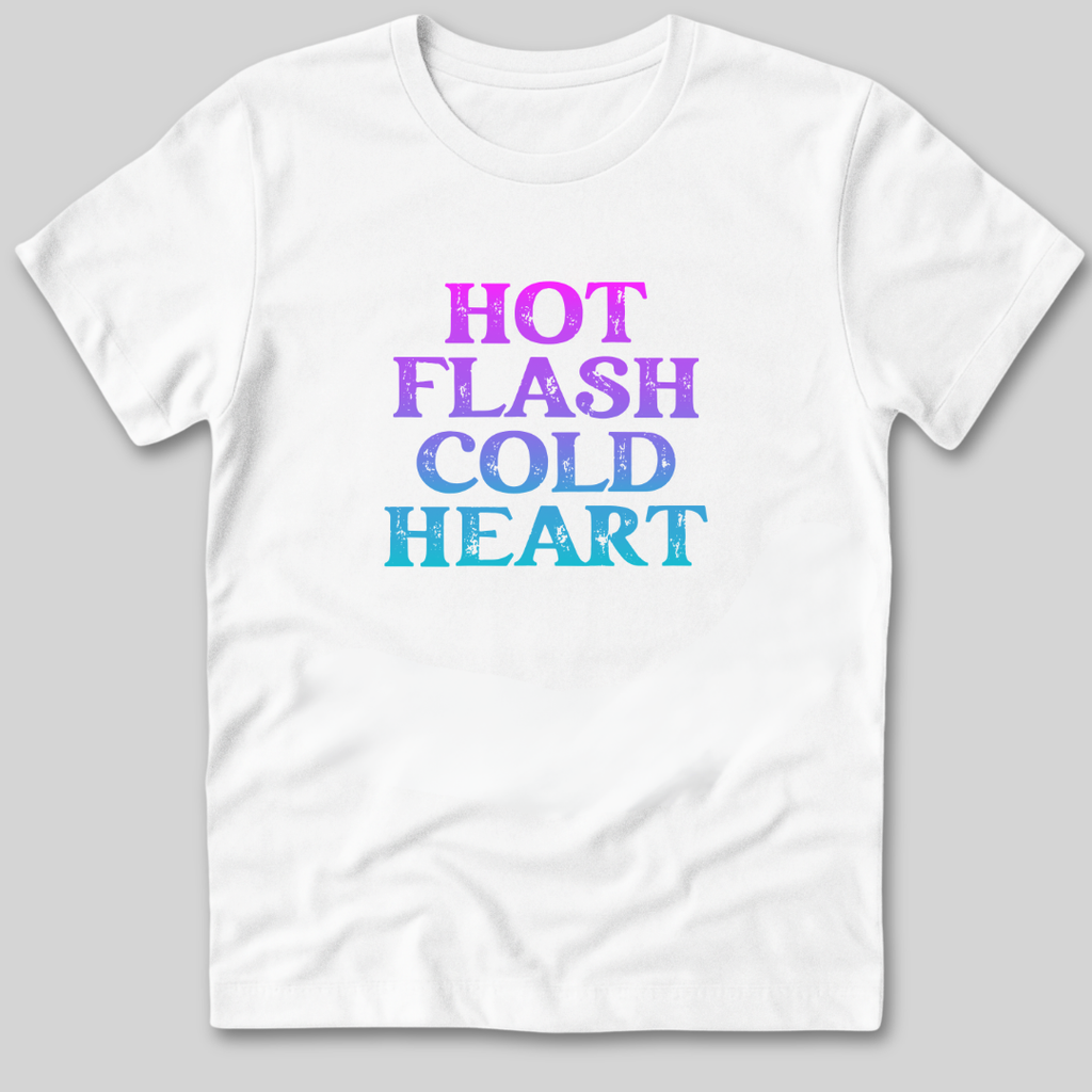 Hot Flash Cold Heart T-Shirt