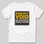 Warranty Void Due To Stress Testing T-Shirt