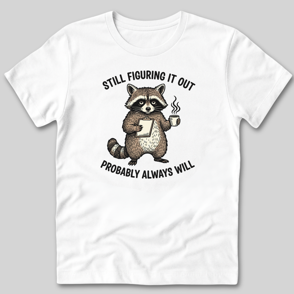 Still Figuring It Out T-Shirt