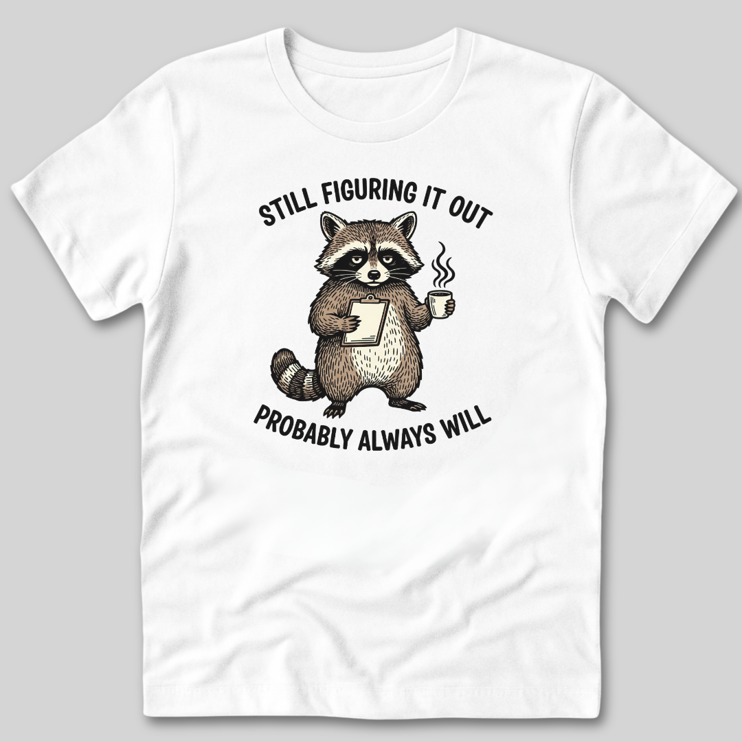 Still Figuring It Out T-Shirt