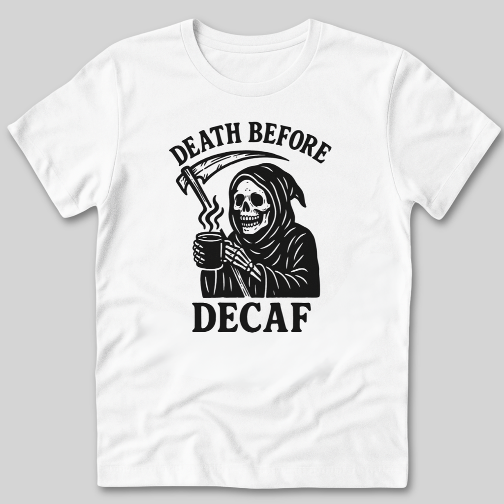 Death Before Decaf T-Shirt